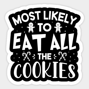 Most Likely To Eat All Cookies Funny Christmas For Friends and Family Sticker